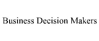 BUSINESS DECISION MAKERS