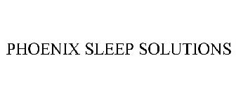PHOENIX SLEEP SOLUTIONS