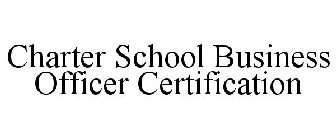 CHARTER SCHOOL BUSINESS OFFICER CERTIFICATION