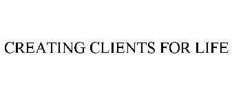 CREATING CLIENTS FOR LIFE