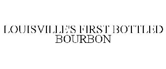 LOUISVILLE'S FIRST BOTTLED BOURBON