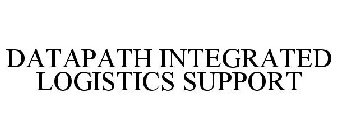 DATAPATH INTEGRATED LOGISTICS SUPPORT