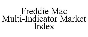 FREDDIE MAC MULTI-INDICATOR MARKET INDEX