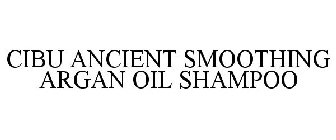 CIBU ANCIENT SMOOTHING ARGAN OIL SHAMPOO