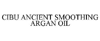 CIBU ANCIENT SMOOTHING ARGAN OIL