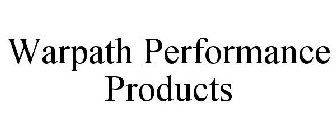 WARPATH PERFORMANCE PRODUCTS