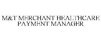 M&T MERCHANT HEALTHCARE PAYMENT MANAGER