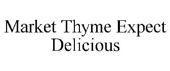 MARKET THYME EXPECT DELICIOUS