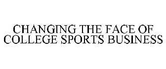 CHANGING THE FACE OF COLLEGE SPORTS BUSINESS