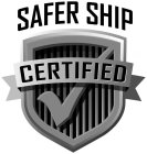 SAFER SHIP CERTIFIED