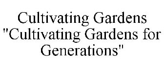 CULTIVATING GARDENS 