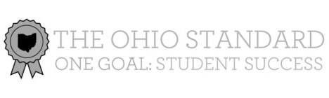 THE OHIO STANDARD ONE GOAL: STUDENT SUCCESS