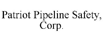 PATRIOT PIPELINE SAFETY, CORP.