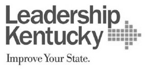 LEADERSHIP KENTUCKY IMPROVE YOUR STATE.