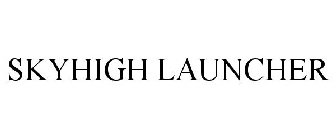 SKYHIGH LAUNCHER