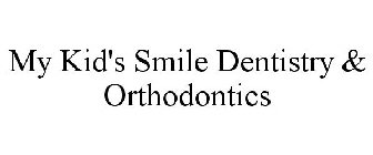 MY KID'S SMILE DENTISTRY & ORTHODONTICS