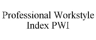 PROFESSIONAL WORKSTYLE INDEX PWI