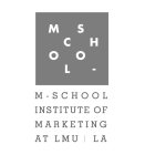 M S C H O O L M-SCHOOL INSTITUTE OF MARKETING AT LMU LA