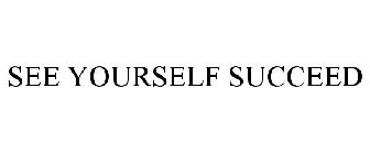 SEE YOURSELF SUCCEED