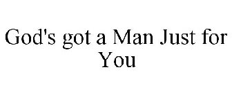 GOD'S GOT A MAN JUST FOR YOU