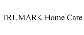 TRUMARK HOME CARE