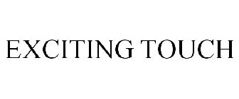EXCITING TOUCH