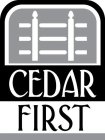 CEDAR FIRST