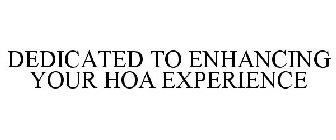 DEDICATED TO ENHANCING YOUR HOA EXPERIENCE