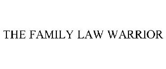 THE FAMILY LAW WARRIOR