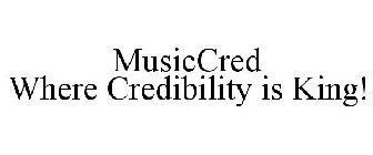 MUSICCRED WHERE CREDIBILITY IS KING!
