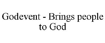 GODEVENT - BRINGS PEOPLE TO GOD