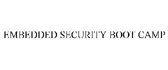 EMBEDDED SECURITY BOOT CAMP
