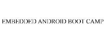 EMBEDDED ANDROID BOOT CAMP