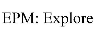 EPM: EXPLORE