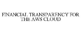 FINANCIAL TRANSPARENCY FOR THE AWS CLOUD