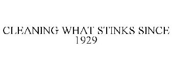 CLEANING WHAT STINKS SINCE 1929