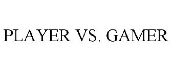 PLAYER VS GAMER