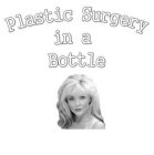 PLASTIC SURGERY IN A BOTTLE