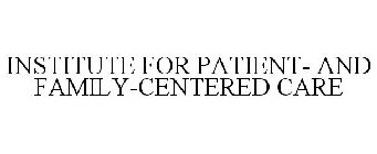 INSTITUTE FOR PATIENT- AND FAMILY-CENTERED CARE