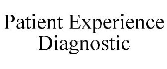 PATIENT EXPERIENCE DIAGNOSTIC