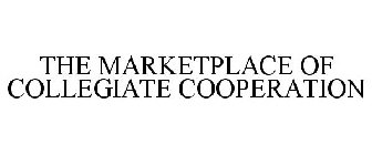 THE MARKETPLACE OF COLLEGIATE COOPERATION