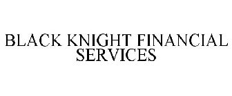 BLACK KNIGHT FINANCIAL SERVICES