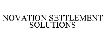 NOVATION SETTLEMENT SOLUTIONS