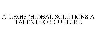 ALLEGIS GLOBAL SOLUTIONS A TALENT FOR CULTURE