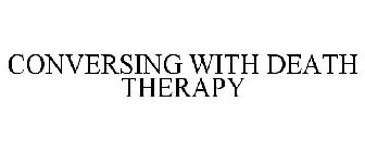 CONVERSING WITH DEATH THERAPY