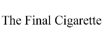 THE FINAL CIGARETTE