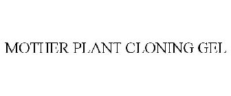 MOTHER PLANT CLONING GEL