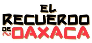 EL RECUERDO DE OAXACA