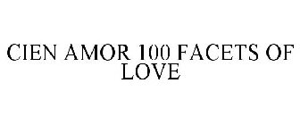 CIEN AMOR 100 FACETS OF LOVE
