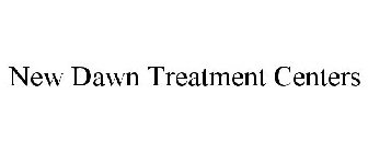 NEW DAWN TREATMENT CENTERS